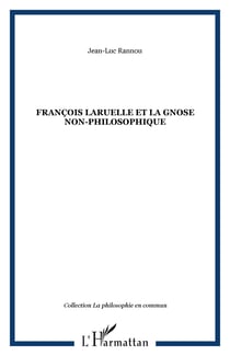 François Laruelle et la gnose non-philosophique