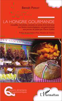 La Hongrie gourmande - Suivie d'un bref essai Les festins musicologiques, une gastronomie aux portes du palais par Pierre Guillot