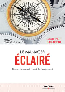 Le manager éclairé - Donner du sens et réussir le changement