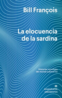 La elocuencia de la sardina - Historias increíbles del mundo submarino
