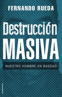 Destrucción masiva - Nuestro hombre en Bagdad