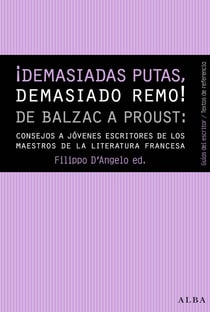 ¡Demasiadas putas, demasiado remo! - De Balzac a Proust: consejos a jóvenes escritores de los maestros de la literatura francesa.