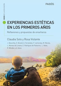 Experiencias estéticas en los primeros años. Reflexiones y propuestas de enseñan - Experiencias estéticas en los primeros años. Reflexiones y propuestas de enseñan