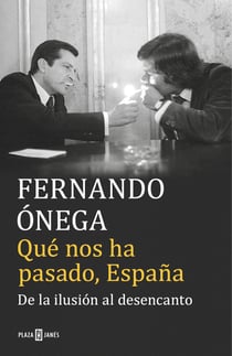 Qué nos ha pasado, España - De la ilusión al desencanto