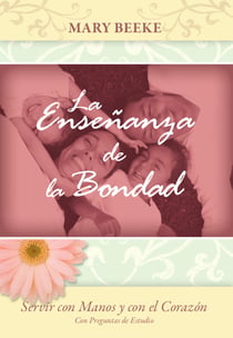 La enseñanza de la bondad - Servir con manos y con el corazón