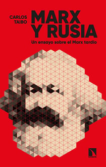 Marx y Rusia - Un ensayo sobre el Marx tardío