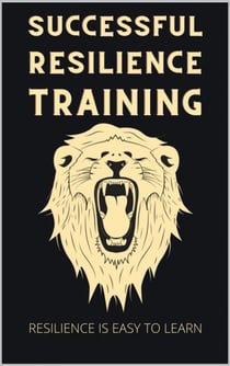 Successful Resilience Training - Easy to Learn with the 7 pillars principle. Your Resilience Pproject to master any crisis with self-confidence. Incl. tips for more serenity.
