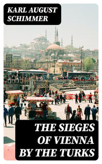 The Sieges of Vienna by the Turks
