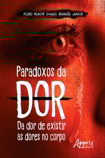 Paradoxos da Dor: Da Dor de Existir às Dores no Corpo