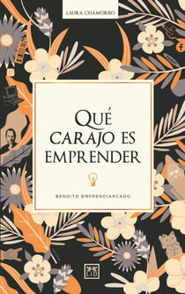 Qué carajo es emprender - Bendito emprendiarcado