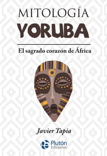 Mitología Yoruba - El sagrado corazón de África