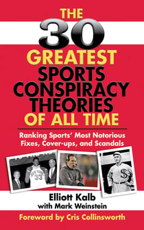 The 30 Greatest Sports Conspiracy Theories of All-Time - Ranking Sports' Most Notorious Fixes, Cover-ups, and Scandals