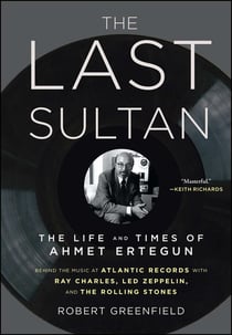 The Last Sultan - The Life and Times of Ahmet Ertegun