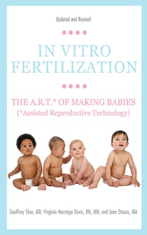 In Vitro Fertilization - The A.R.T. of Making Babies (Assisted Reproductive Technology)