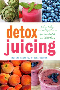 Detox Juicing - 3-Day, 7-Day, and 14-Day Cleanses for Your Health and Well-Being