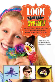 Loom Magic Xtreme! - 25 Spectacular, Never-Before-Seen Designs for Rainbows of Fun