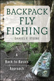 Backpack Fly Fishing - A Back-to-Basics Approach