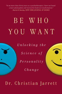 Be Who You Want - Unlocking the Science of Personality Change