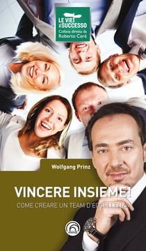 Vincere insieme! Come creare un team d’eccellenza