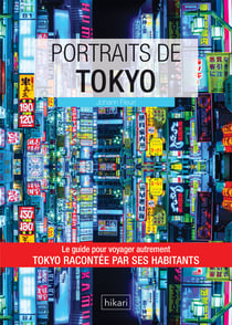 Portraits de Tokyo - Tokyo par ceux qui y vivent !