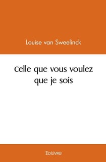 Celle que vous voulez que je sois