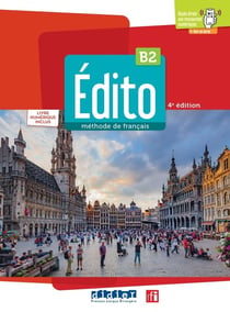 Édito : FLE - Livre + numérique inclus - B2 (édition 2022)