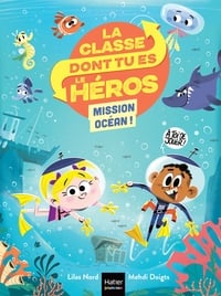 La classe dont tu es le héros Tome 2 : mission océan