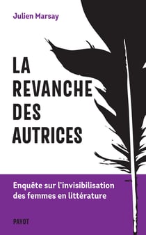 La revanche des autrices : enquête sur l'invisibilisation des femmes en littérature