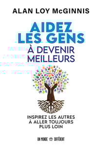 Aidez les gens à devenir meilleurs