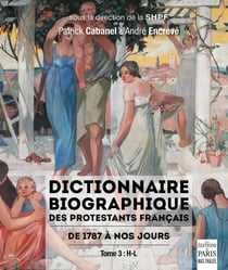 Dictionnaire biographique des protestants français de 1787 à nos jours Tome 3 : H-L