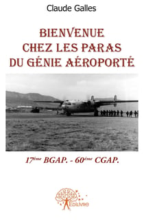 Bienvenue chez les paras du génie : 17ème BGAP - 60ème CGAP