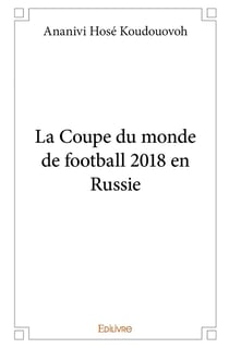 La Coupe du monde de football 2018 en Russie