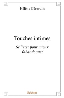 Touches intimes : Se livrer pour mieux s'abandonner