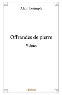 Offrandes de pierre : Poèmes