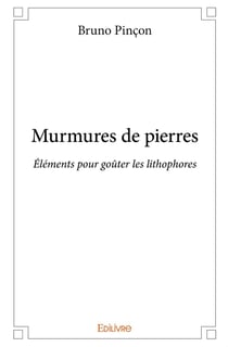 Murmures de pierres : Éléments pour goûter les lithophores