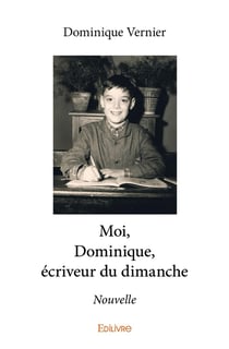 Moi, Dominique, écriveur du dimanche : Nouvelle