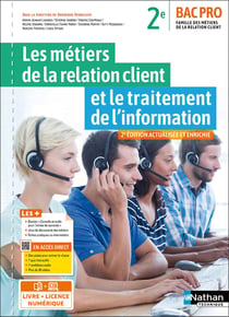 Les métiers de la relation client et le traitement de l'information : 2de : bac pro MRC : livre + licence élève (édition 2022)