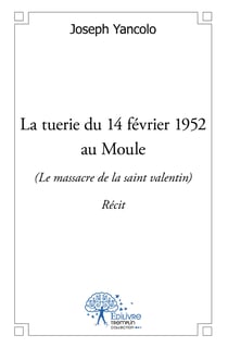 La tuerie du 14 février 1952 au moule - le massacre de la saint-valentin