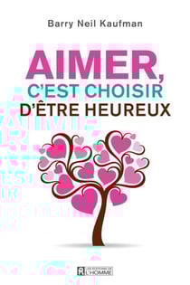 Aimer, c'est choisir d'être heureux - AIMER, C'EST CHOISIR D'ETRE HEUREUX[NUM]