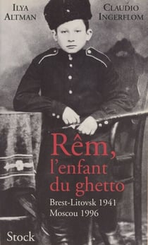 Rêm, l'enfant du ghetto - Brest-Litovsk, 1941. Moscou, 1996