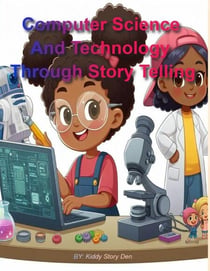 Computer Science And Technology Through Story Telling - Kiddies Skills Training, #2