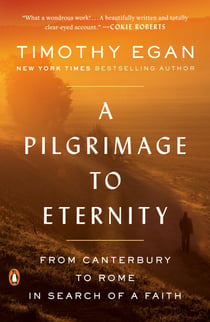 A Pilgrimage to Eternity - From Canterbury to Rome in Search of a Faith