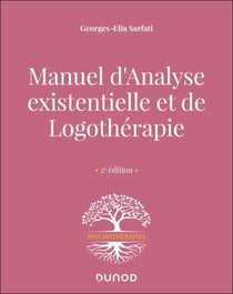 Manuel d'analyse existentielle et de logothérapie - 2e éd.