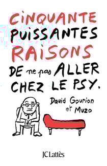 Cinquante puissantes raisons de ne pas aller chez le psy