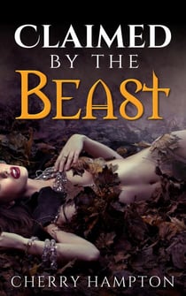 Claimed by the Beast - Very Adult Fairy Tales, #2