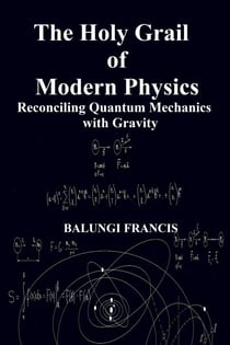 The Holy Grail of Modern Physics - Beyond Einstein