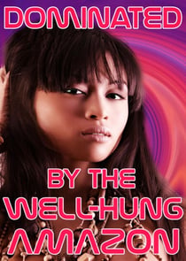 Dominated By The Well-Hung Amazon - Servicing The Well-Hung Amazon, #2