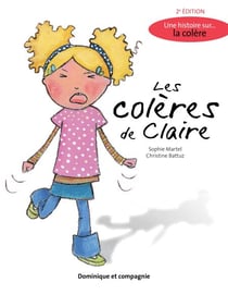 Les colères de Claire (2e édition) - Une histoire sur… la colère