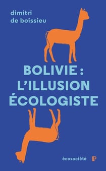 Bolivie: l'illusion écologiste - Voyage entre nature et politique au pays d'Evo Morales