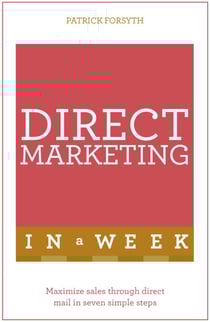 Direct Marketing In A Week - Maximize Sales Through Direct Mail In Seven Simple Steps